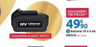 18V Lithium-ion  Compatible produits WESCO  SEULEMENT 700 PIÈCES  4990  3 Batterie 18 V 4 Ah WESCORT36435 