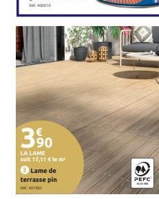 390  LA LAME soit 17,11 € le m²  Lame de  terrasse pin  40192  **  PEFC 4.3. 