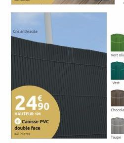 Gris anthracite  24,⁹0  HAUTEUR 1M  Canisse PVC double face  Vert  Chocolat 