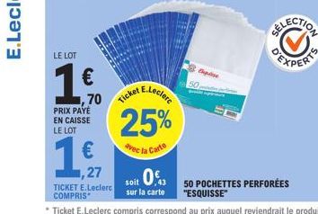 LE LOT  € ,70  PRIX PAYÉ EN CAISSE LE LOT  1  €  ,27  TICKET E.Leclerc COMPRIS  E.Leclere  Ticket  25%  avec la Carte  soit 0.€  sur la carte  Exquise 