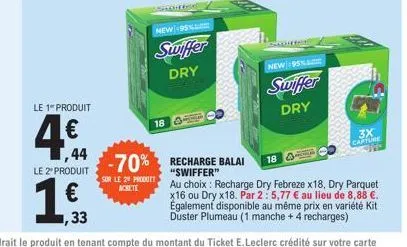 le 1" produit  le 2º produit  usadhersed  18  new 95%  swiffer  dry  sur le 20 produit achete  -70% recharge balai  "swiffer"  new 95%  swiffer dry  3x  capture  au choix : recharge dry febreze x18, d