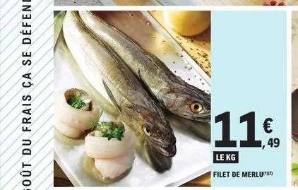 11  le kg  filet de merlu(¹)  ,49 