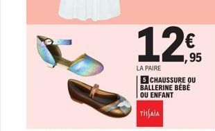 12€  1,95  LA PAIRE  5 CHAUSSURE OU BALLERINE BÉBÉ OU ENFANT  TISSAIA 