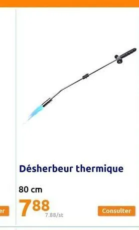 désherbeur thermique  80 cm  788  7.88/st  consulter 