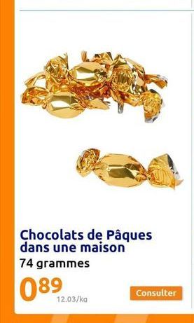 Chocolats de Pâques dans une maison 74 grammes  089  12.03/ka  Consulter 