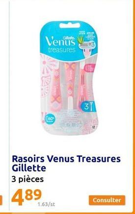Venus  treasures  060  1.63/st  31  Rasoirs Venus Treasures Gillette  3 pièces  489  Consulter 