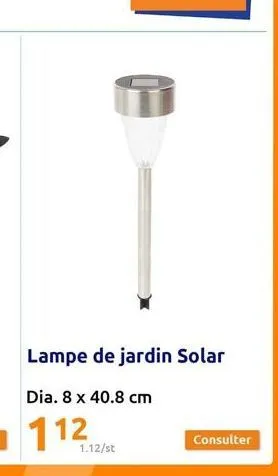 lampe de jardin solar  dia. 8 x 40.8 cm  1.12/st  consulter 