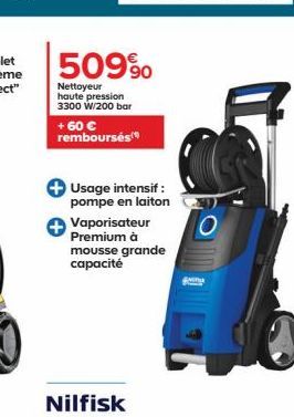 509%  Nettoyeur haute pression 3300 W/200 bar + 60 €  remboursés  Usage intensif:  pompe en laiton  Vaporisateur Premium à mousse grande capacité  O 