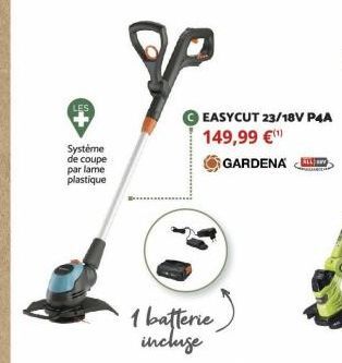 Système de coupe par lame plastique  1 batterie)  incluse  EASYCUT 23/18V P4A 149,99 €¹ GARDENA 