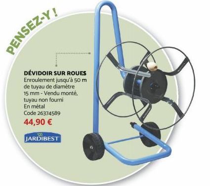 PENSEZ-Y!  8  JARDIBEST  DÉVIDOIR SUR ROUES Enroulement jusqu'à 50 m de tuyau de diamètre 15 mm - Vendu monté, tuyau non fourni En métal  Code 26374589 44,90 € 