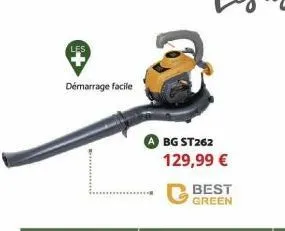 les  démarrage facile  a bg st262  129,99 €  best green 