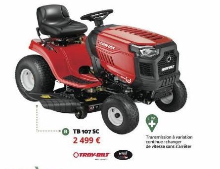 TB 107 SC 2 499 €  OTROY-BILT  OTROVERLY  Til  Transmission à variation continue: changer de vitesse sans s'arrêter  FROYALT 