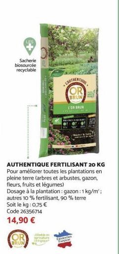 Sacherie biosourcée recyclable  AUTHENTIQUE FERTILISANT 20 KG Pour améliorer toutes les plantations en pleine terre (arbres et arbustes, gazon, fleurs, fruits et légumes)  Dosage à la plantation: gazo