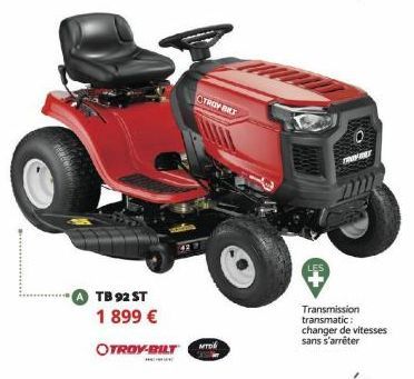 TB 92 ST  1 899 €  OTROY-BILT  STROY BHT  MTD  Transmission transmatic: changer de vitesses sans s'arrêter 