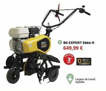 BEST  BG EXPERT E860 H 649,99 €  CARANTIE  3⁰⁰  BEST  GREEN  Largeur de travail réglable 