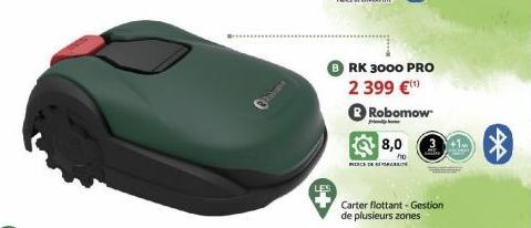 LES  RK 3000 PRO 2 399 €)  Robomow  8,0  ho  INRICH DEREIT  Carter flottant - Gestion  de plusieurs zones  * 