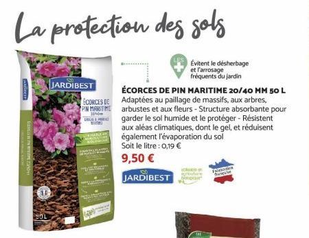 La protection des sols  201  JARDIBEST  ECORCES DE PIN MARITIME  C  HARLE Fave/Lytin  N  White  ÉCORCES DE PIN MARITIME 20/40 MM 50 L Adaptées au paillage de massifs, aux arbres, arbustes et aux fleur