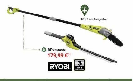 B RP750450 179,99 €¹  RYOBI.  Tête interchangeable  3  ANS  DE GARTE 