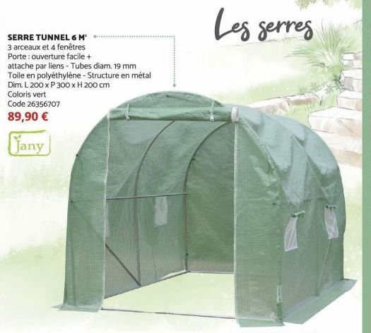 SERRE TUNNEL 6 M² 3 arceaux et 4 fenêtres Porte: ouverture facile + attache par liens Tubes diam. 19 mm Toile en polyéthylène - Structure en métal Dim. L 200 x P 300 x H 200 cm  Coloris vert  Code 263