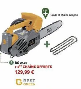 green  bg 2525  + 2 chaîne offerte 129,99 €  guide et chaine oregon 