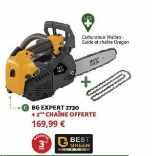 EEEEE  CARANTA  3"  BG EXPERT 2730 +2⁰ CHAÎNE OFFERTE 169,99 €  Carburateur Walbro - Guide et chaine Oregon  BEST  BEST  GREEN 