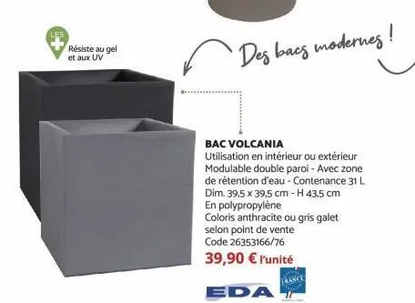 résiste au gel  et aux uv  des bacs modernes !  bac volcania  utilisation en intérieur ou extérieur modulable double paroi - avec zone de rétention d'eau - contenance 31 l dim. 39,5 x 39.5 cm - h 43,5