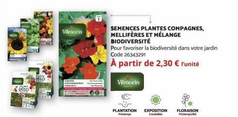 DECO  PECO  Vilmorin  SEMENCES PLANTES COMPAGNES,  MELLIFÈRES ET MÉLANGE BIODIVERSITÉ  Pour favoriser la biodiversité dans votre jardin Code 26343291  À partir de 2,30 € l'unité  Vilmorin  PLANTATION 