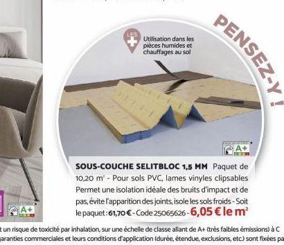 Utilisation dans les pièces humides et chauffages au sol  PENSEZ-Y  SOUS-COUCHE SELITBLOC 1,5 MM Paquet de 10,20 m² - Pour sols PVC, lames vinyles clipsables Permet une isolation idéale des bruits d'i