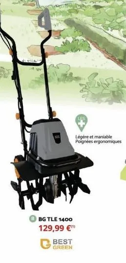 lelld  bg tle 1400 129,99 €™  best green  légère et maniable poignées ergonomiques 