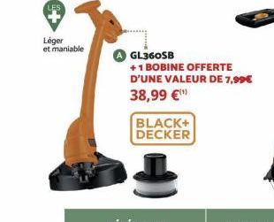 LES  Léger  et maniable  GL360SB  +1 BOBINE OFFERTE D'UNE VALEUR DE 7,99€  38,99 €  BLACK+ DECKER 