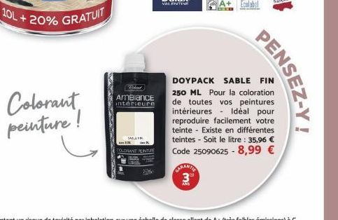 10L+20% GRATUIT  Colorant peinture!  SALAF  AMBIANCE intérieure  LEXI TOLORANT EINTURE  CARANTER 3⁰⁰  DOYPACK SABLE FIN 250 ML Pour la coloration de toutes vos peintures intérieures - Idéal pour repro