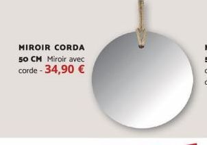 MIROIR CORDA 50 CM Miroir avec corde - 34,90 € 