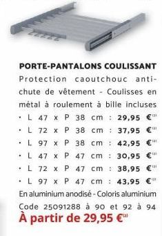 .  .  .  L 97 x P 47 cm 43,95 En aluminium anodisé - Coloris aluminium Code 25091288 à 90 et 92 à 94  À partir de 29,95 €  121  al 