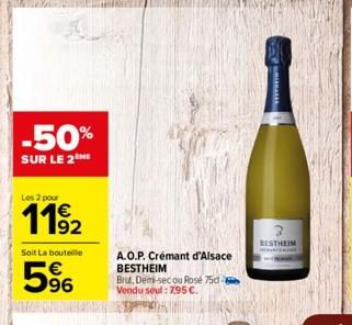 -50%  SUR LE 2 ME  Les 2 pour  1192  Soit La bouteille  5%  A.O.P. Crémant d'Alsace BESTHEIM  Brut, Dem-sec ou Rosé 75d-Vendu seul: 7,95 €.  BESTHEIM  MATEM  