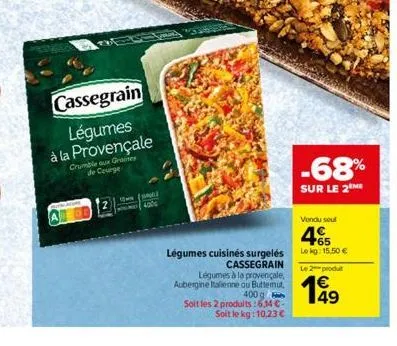 cassegrain  légumes à la provençale  crumble aux graines de courge  town  légumes cuisinés surgelés  cassegrain légumes à la provençale, aubergine italienne ou buttemut, 400 g soit les 2 produits:6,14