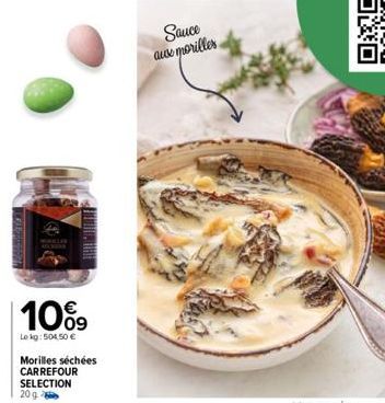 10%9  Le kg: 504,50 €  Morilles séchées CARREFOUR SELECTION 20 g  Sauce aux moriller 