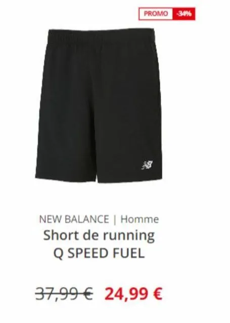 promo -34%  new balance | homme short de running q speed fuel  37,99€ 24,99 € 