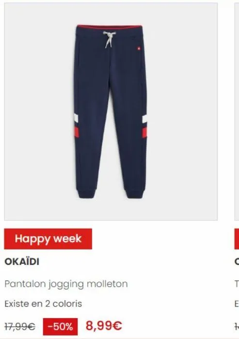 happy week  त्र  okaïdi  pantalon jogging molleton  existe en 2 coloris  17,99€ -50% 8,99€ 