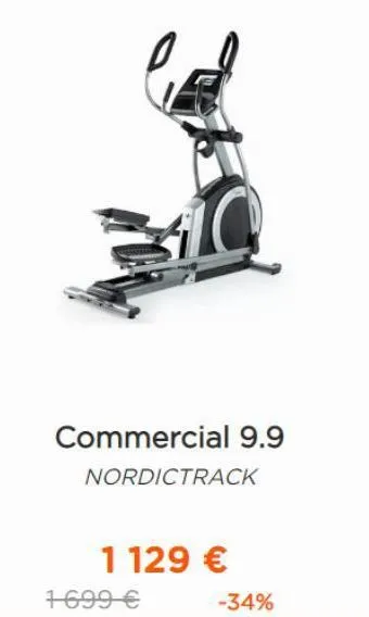 commercial 9.9  nordictrack  1 129 €  1699 €  -34%  