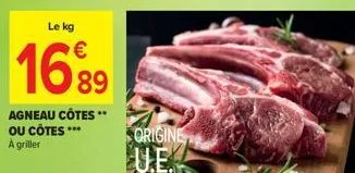 le kg  €  1689  agneau côtes** ou côtes ***  a griller  origine 