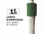 1€  LANCE D'ARROSAGE Jet réglable Bi-matière 