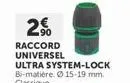 20  raccord  universel ultra system-lock  bi-matière. 15-19 mm. classique 