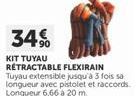 34%  KIT TUYAU  RETRACTABLE FLEXIRAIN  Tuyau extensible jusqu'à 3 fois sa longueur avec pistolet et raccords. Longueur 6,66 à 20 m. 