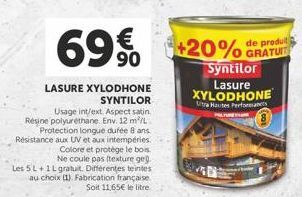 69€  LASURE XYLODHONE  SYNTILOR  Usage int/ext. Aspect satin Résine polyuréthane. Env. 12 m²/L  Protection longue durée 8 ans Résistance aux UV et aux intempéries.  Colore et protège le bois Ne coule 