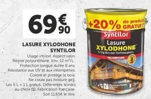 69€  lasure xylodhone  syntilor  usage int/ext. aspect satin résine polyuréthane. env. 12 m²/l  protection longue durée 8 ans résistance aux uv et aux intempéries.  colore et protège le bois ne coule 