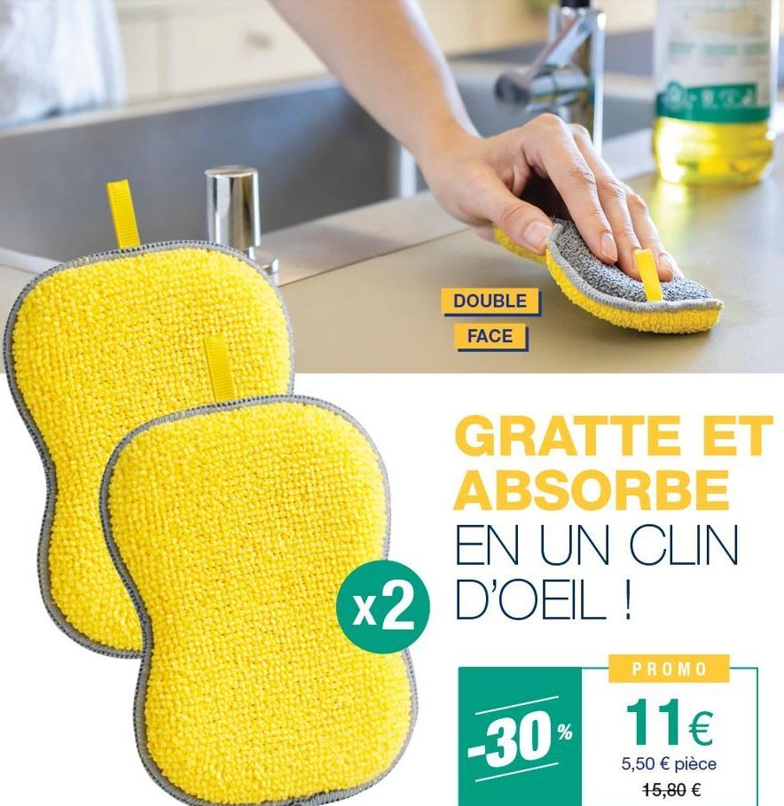 DOUBLE FACE  GRATTE ET ABSORBE EN UN CLIN  x2 D'OEIL!  PROMO  -30% 11€  5,50 € pièce 15,80 €  