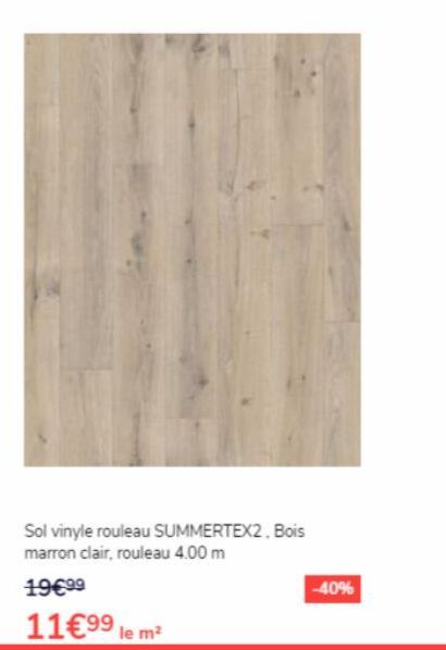 Sol vinyle rouleau SUMMERTEX2, Bois marron clair, rouleau 4.00 m  19€99  11€9⁹ le m²  -40% 