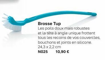 Brosse Tup  Les poils doux mais robustes  et la tête à angle unique frottent tous les recoins de vos couvercles,  bouchons et joints en silicone. 24,3 x 2,2 cm  N025 10,90 € 