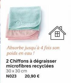 Absorbe jusqu'à 4 fois son poids en eau !  188  2 Chiffons à dégraisser microfibres recyclées 30 x 30 cm N023 20,90 € 