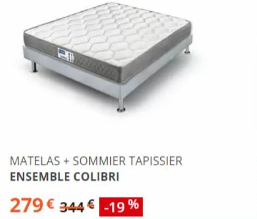 MATELAS + SOMMIER TAPISSIER ENSEMBLE COLIBRI  279€ 344€ -19% 